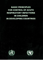 BASIC PRINCIPLES FOR CONTROL OF ACUTE RESPIRATORY INFECTIONS IN CHILDREN IN DEVELOPING COUNTRIES