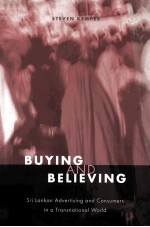 BUYING AND BELIEVING:SIR LANKAN ADVERTISING AND CONSUMERS IN A TRANSNATIONAL WORLD
