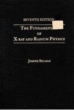 THE FUNDAMENTALS OF X-RAY AND RADIUM PHYSICS SEVENTH EDITION