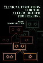CLINICAL EDUCATION FOR THE ALLIED HEALTH PROFESSIONS