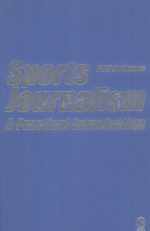 SPORTS JOURNALISM A PRACTICAL GUIDE
