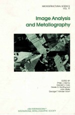 MICROSTRUCTURAL SCIENCE VOLUME 17 IMAGE ANALYSIS AND METALLOGRAPHY PROCEEDINGS OF THE TWENTY-FIRST A