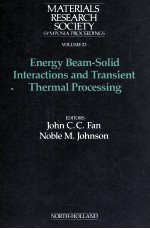 MATERIALS RESEARCH SOCIETY SYMPOSIA PROCEEDINGS VOLUME 23 ENERGY BEAM-SOLID INTERACTIONS AND TRANSIE