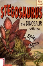 Stegosaurus:the dinosaur with the-- spiky spine
