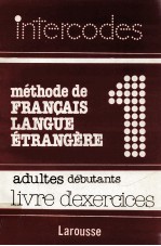 INTERCODES METHODE DE FRANCAIS LANGUE ETRANGERE 1 ADULTES DEBUTANTS LIVRE D'EXERCICES