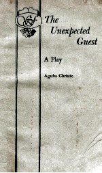 The unexpected guest : a play in two acts
