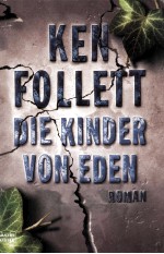 Ken Follett Die Kinder won Eden Roman