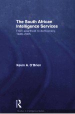 THE SOUTH AFRICAN INTELLIGENCE SERVICES FROM APARTHEID TO DEMOCRACY，1948-2005
