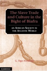 THE SLAVE TRADE AND CULTURE IN THE BIGHT OF BIAFRA AN AFRIVAN SOCIETY IN THE ATLANTIC WORLD