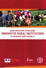 GOOD PRACTICES IN BUILDING INNOVATIVE RURAL INSTITUTIONS TO INCREASE FOOD SECURITY