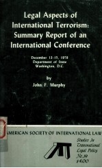 LEGAL ASPECTS OF INTERNATIONAL TERRORISM:SUMMARY REPORT OF AN INTERNATIONAL CONFERENCE