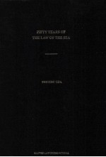 FIFTY YEARS OF THE LAW OF THE SEA WITH A SPECIAL SECTION ON THE INTERNATIONAL COURT OF JUSTICE