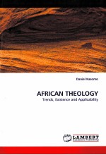 AFRICAN THEOLOGY TRENDS,EXISTENCE AND APPLICABILITY