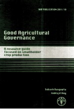 GOOD AGRICULTURAL GOVERNANCE A RESOURCE GUIDE FOCUSED ON SMALLHOLDER CROP PRODUCTION