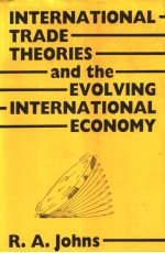 INTERNATIONAL TRADE THEORIES AND TE EVOLVING INTERNATIONAKL ECONOMY
