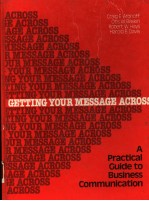 GETTING YOUR MESSAGE ACROSS A PRACTICAL GUIDE TO BUSINESS COMMUNICATION