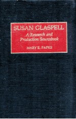 SUSAN GLASPELL A RESEARCH AND PRODUCTION SOURCEBOOK