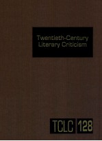 TWENTIETH-CENTURY LITERARY CRITICISM VOLUME 128