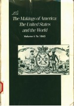 THE MAKINGS OF AMERICA:THE UNITED STATES AND THE WORLD VOLUME 1:TO 1865