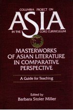 COLUMBIA PROJECT ON ASIA IN THE CORE CURRICULUM MASTERWORKS OF ASIAN LITERATURE IN COMPANRATIVE PER