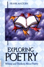 EXPLORING POETRY WRITING AND THINKING ABOUT POETRY