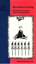REVOLUTION IN WRITING BRITISH LITERARY RESPONSES TO THE FRENCH REVOLUTION