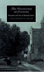 THE INVENTION OF EVENING PERCEPTION AND TIME IN ROMANTIC POETRY