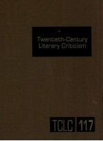 TWENTIETH-CENTURY LITERARY CRITICISM VOLUME 117