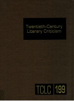 TWENTIETH-CENTURY LITERARY CRITICISM VOLUME 199