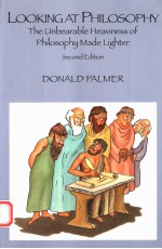 LOOKING AT PHILOSOPHY THE UNBEARABLE HEAVINESS OF PHILOSOPHY MADE LIGHTER SECOND EDITION