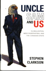 UNCLE SAM AND US GLOBALIZATION,NEOCONSERVATISM,AND THE CANADIAN STATE