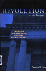 REVOLUTION AT THE MARGINS THE IMPACT OF COMPETITION ON URBAN SCHOOL SYSTEMS