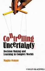 CONTROLLING UNCERTAINTY DECISION MAKING AND LEARNING IN COMPLEX WORLDS