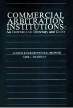 COMMERCIAL ARBITRATION INSTITUTIONS:AN INTERNATIONAL DIRECTORY AND GUIDE