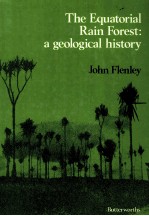 THE EQUATORIAL RAIN FOREST:A GEOLOGICAL HISTORY