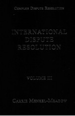 INTERNATIONAL DISPUTE RESOLUTION VOLUME III