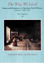 THE WAY WE LIVED ESSAYS AND DOCUMENTS IN AMERICAN SOCIAL HISTORY THIRD EDITION VOLUME 1 1607-1877