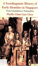 A Sociolinguistic history of early identities in Singapore : from colonialism to nationalism