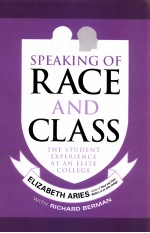 SPEAKING OF RACE AND CLASS THE STUDENT EXPERIENCE AT AN ELITE COLLEGE