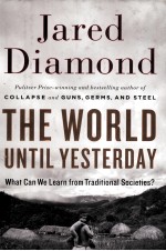 THE WORLD UNTIL YESTERDAY WHAT CAN WE LEARN FROM TRADITIONAL SOCIETIES?
