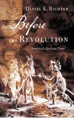 BEFORE THE REVOLUTION AMERICA'S ANCIENT PASTS