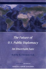 THE FUTURE OF U.S. PUBLIC DIPLOMACY AN UNCERTAIN FATE