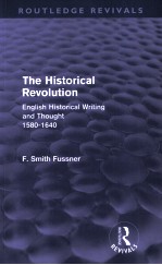 THE HISTORICAL REVOLUTION ENGLISH HISTORICAL WRITING AND THOUGHT 1580-1640