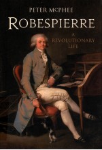 ROBESPIERRE A REVOLUTIONARY LIFE
