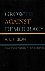 GROWTH AGAINST DEMOCRACY SAVAGE DEVELOPMENTALISM IN THE MODERN WORLD