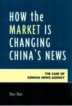 HOW THE MARKET IS CHANGING CHINA'S NEWS THE CASE OF XINHUA NEWS AGENCY