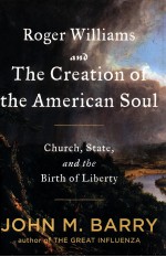 ROGER WILLIAMS AND THE CREATION OF THE AMERICAN SOUL CHURCH