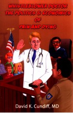WHISTLEBLOWER DOCTOR THE POLITICS AND ECONOMICS OF PAIN AND DYING
