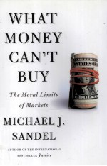 WHAT MONEY CAN'T BUY THE MORAL LIMITS OF MARKETS