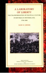 A LABORATORY OF LIBERTY THE TRANSFORMATION OF POLITICAL CULTURE IN REPUBLICAN SWITZERLAND